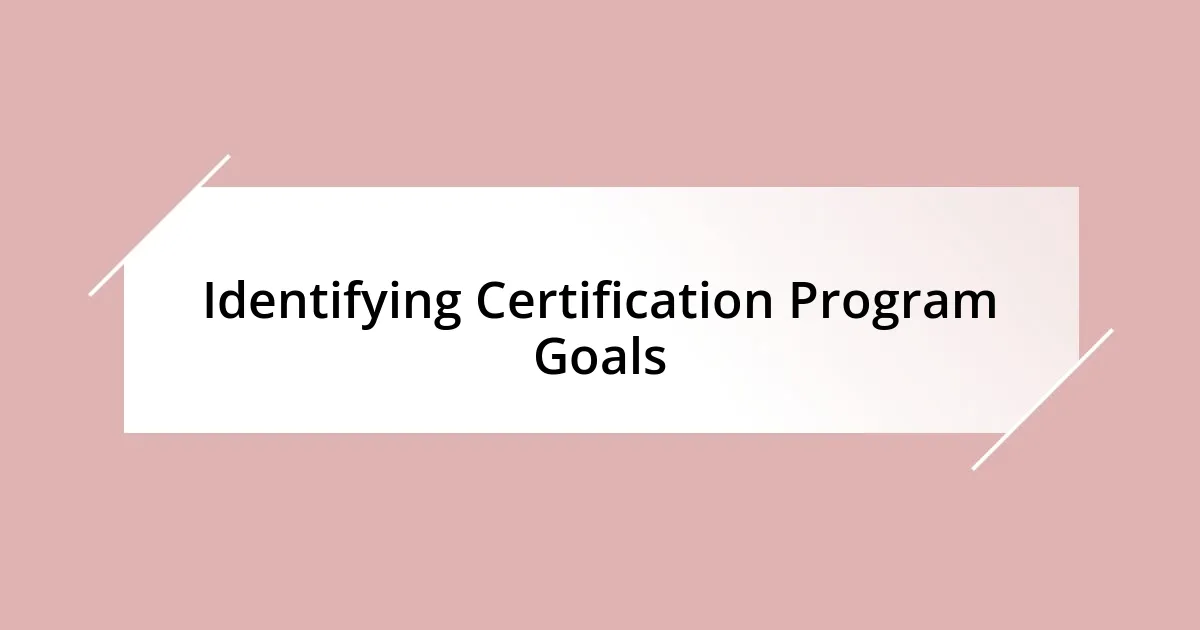 Identifying Certification Program Goals