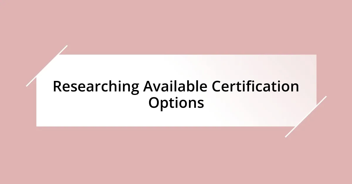 Researching Available Certification Options