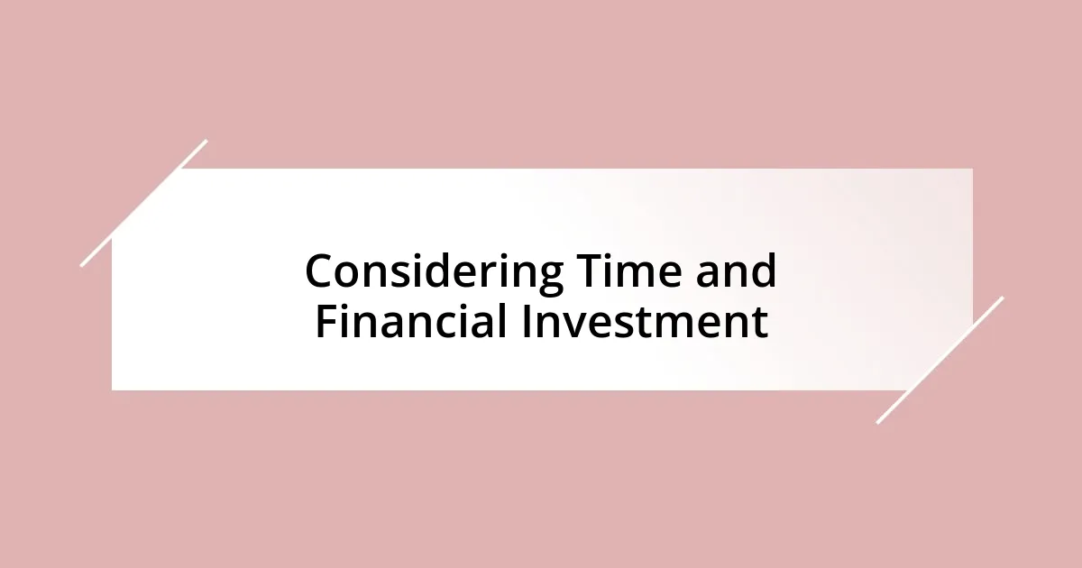 Considering Time and Financial Investment