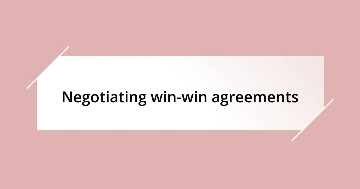 Negotiating win-win agreements