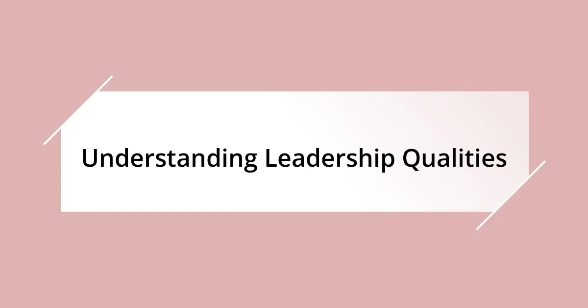 Understanding Leadership Qualities