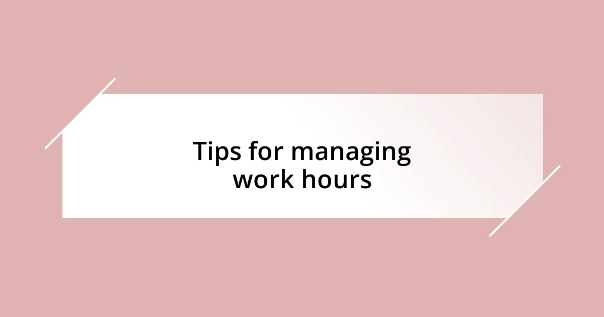 Tips for managing work hours