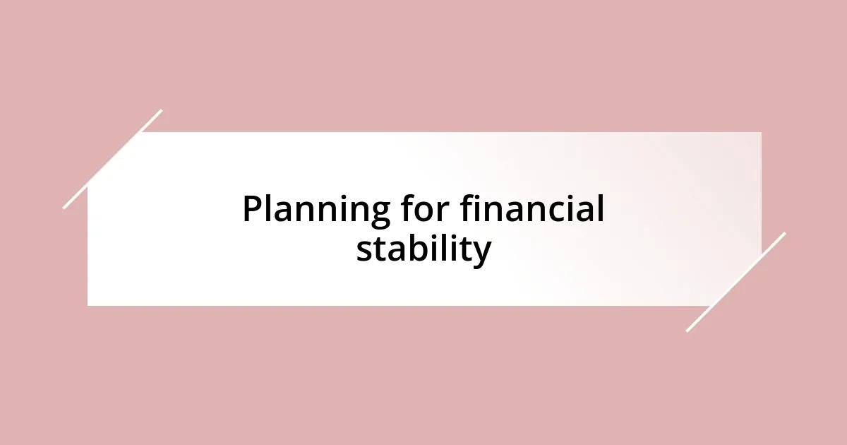 Planning for financial stability