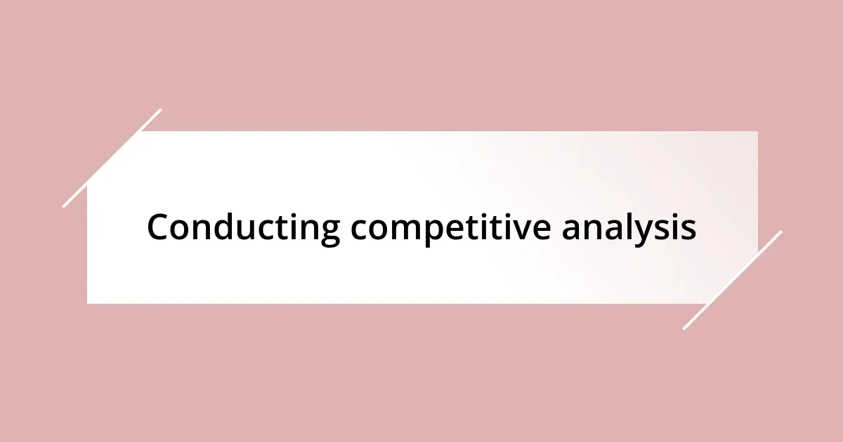 Conducting competitive analysis