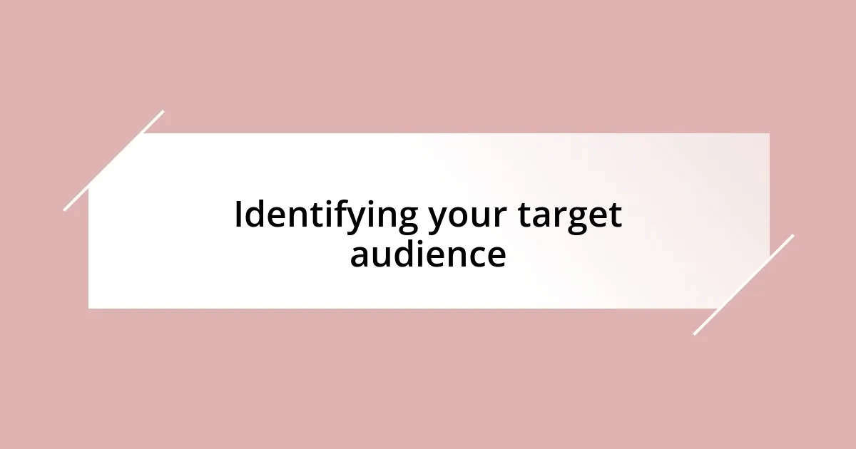 Identifying your target audience