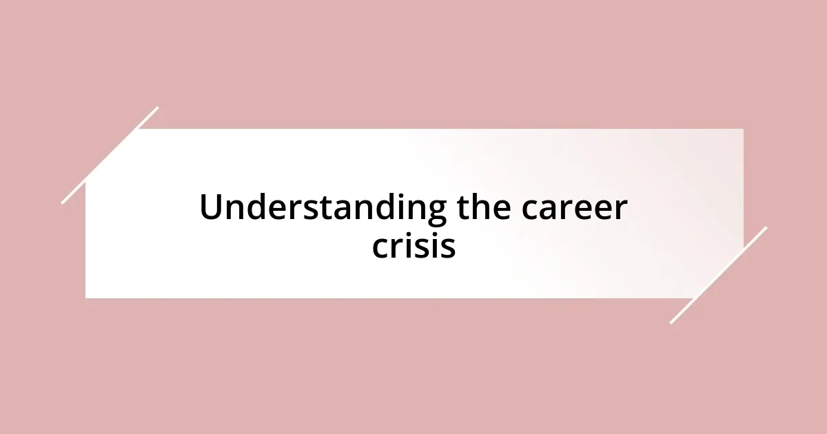 Understanding the career crisis