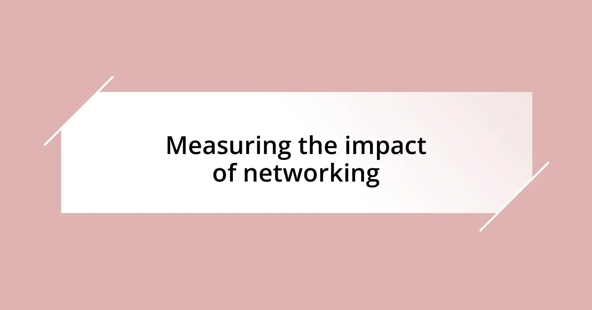 Measuring the impact of networking