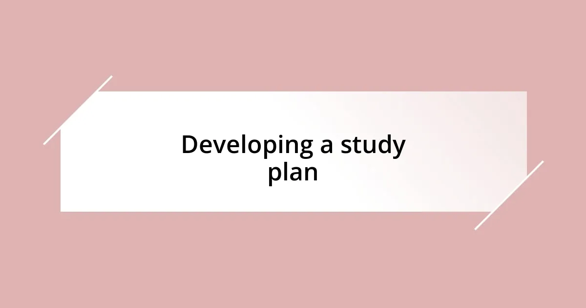 Developing a study plan