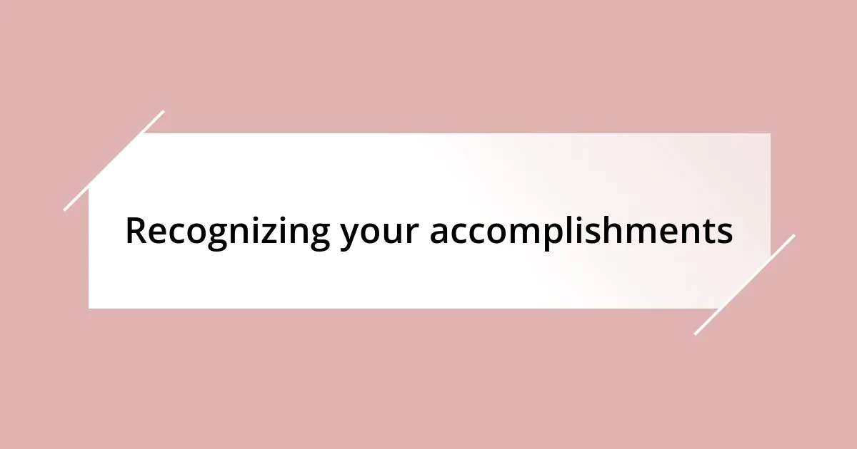 Recognizing your accomplishments