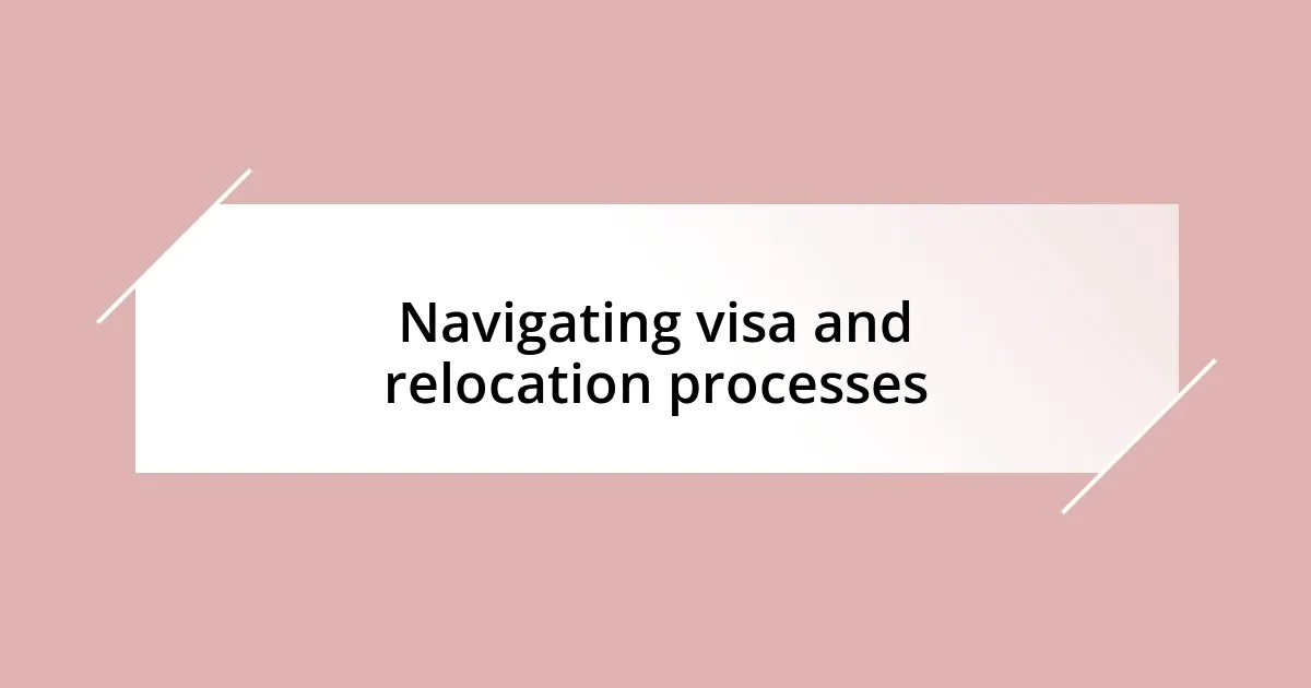 Navigating visa and relocation processes