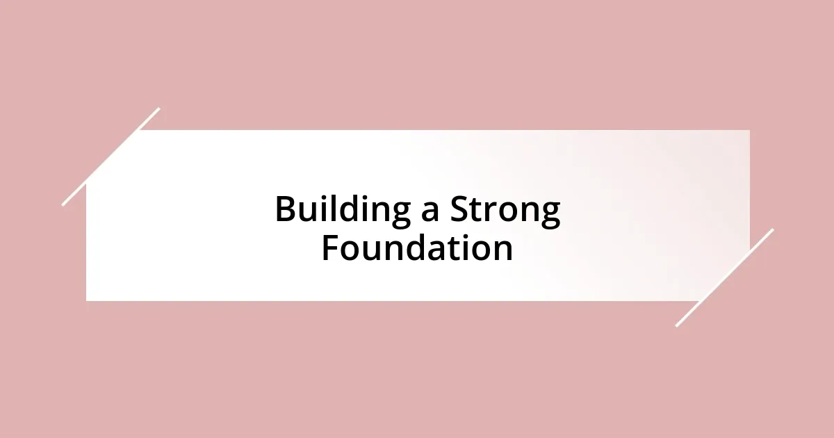 Building a Strong Foundation