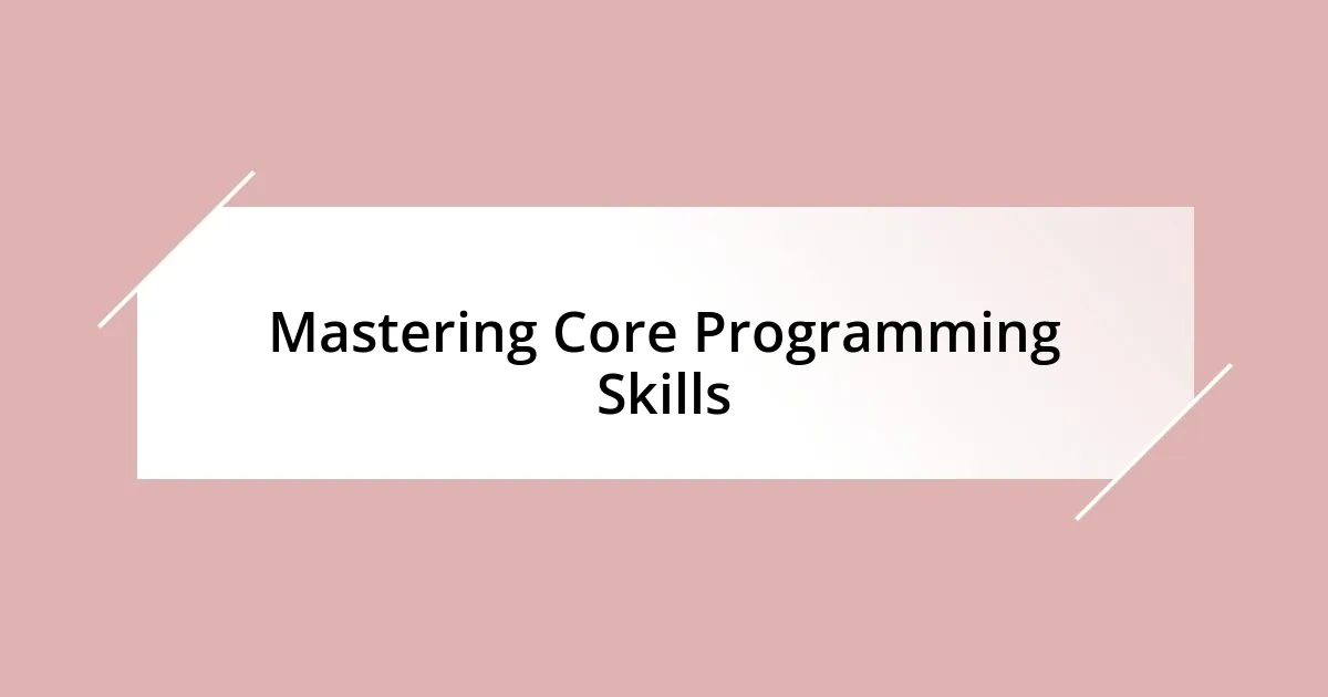 Mastering Core Programming Skills