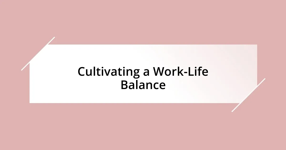 Cultivating a Work-Life Balance