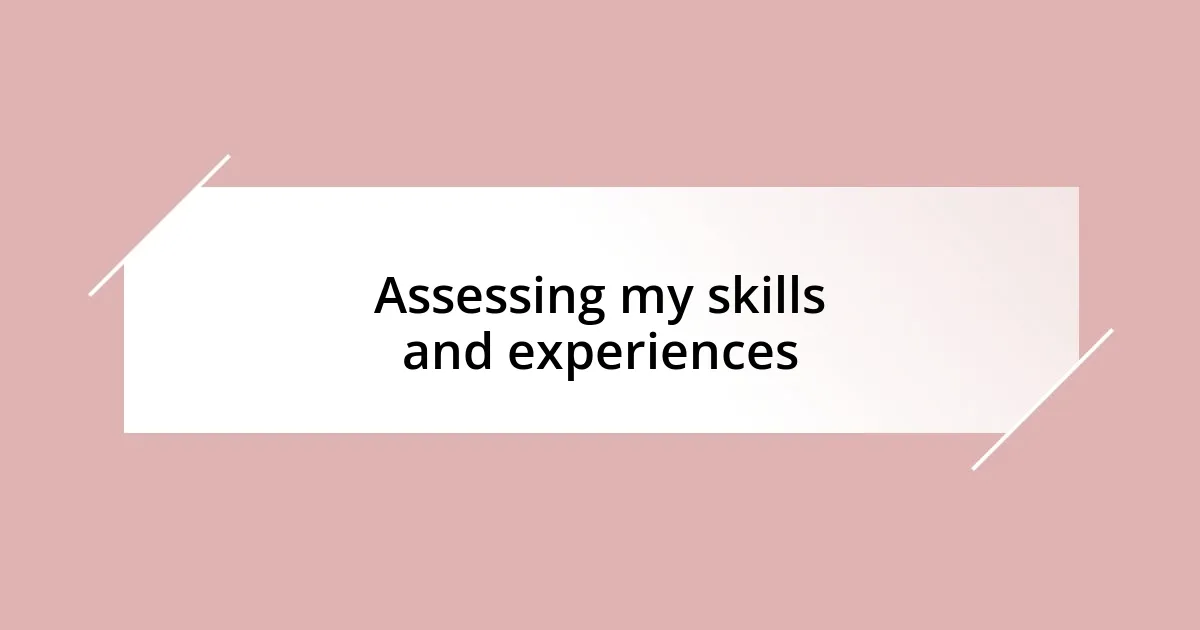 Assessing my skills and experiences