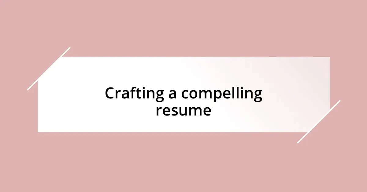 Crafting a compelling resume