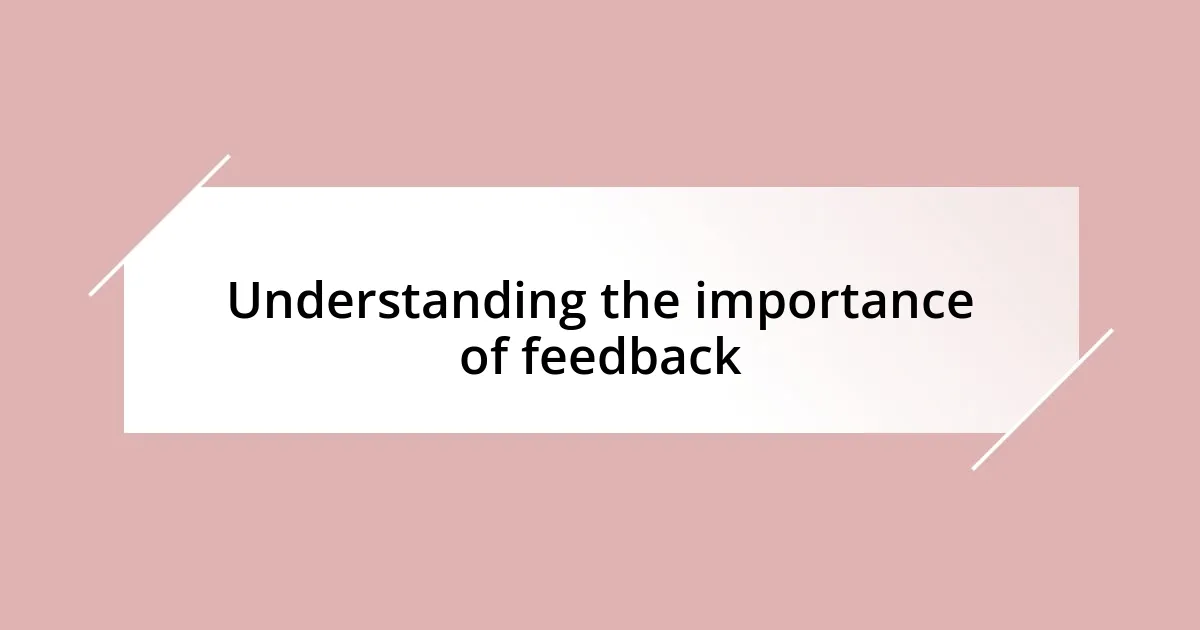 Understanding the importance of feedback