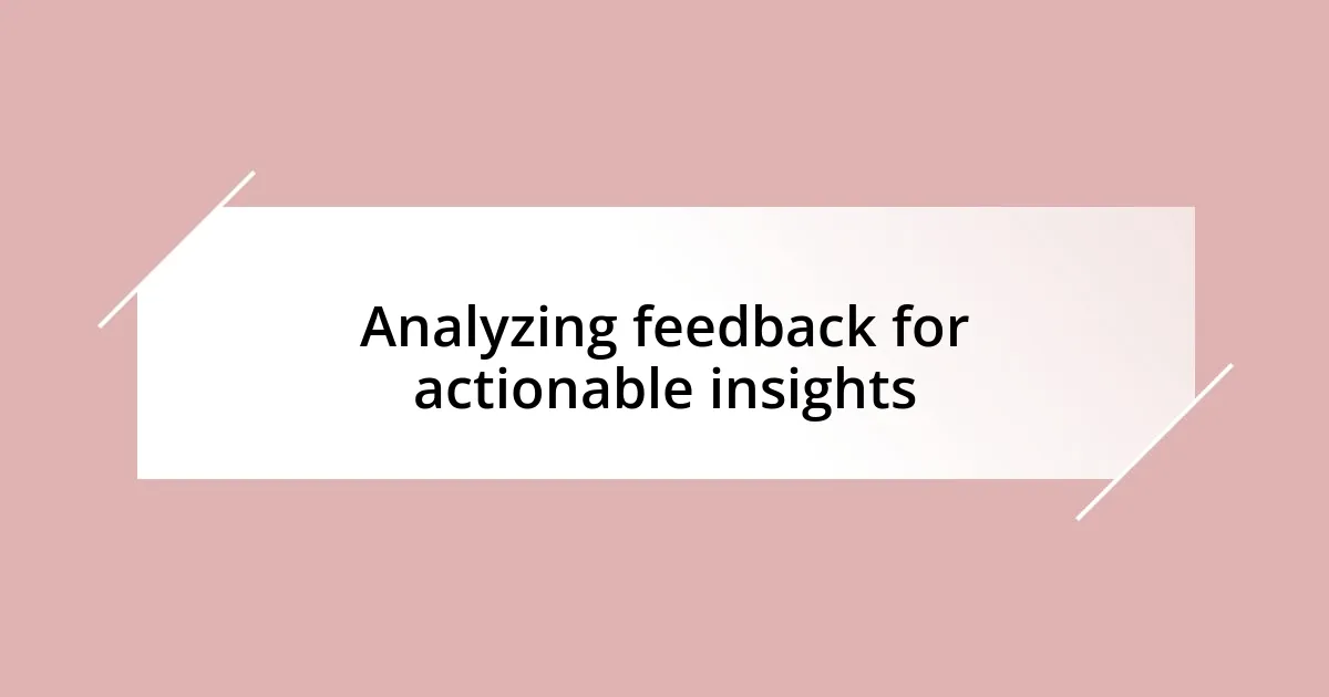 Analyzing feedback for actionable insights