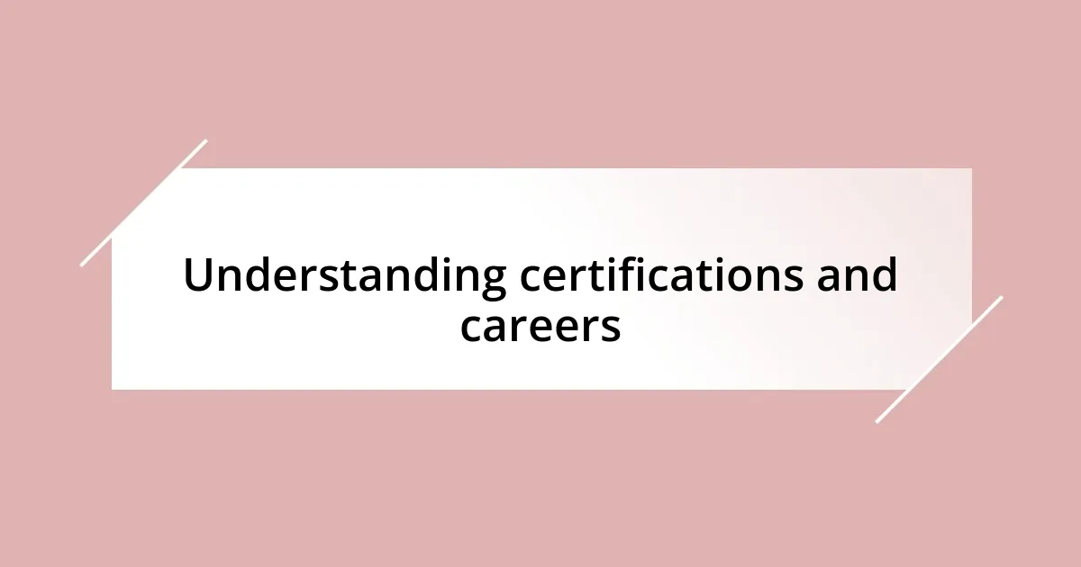 Understanding certifications and careers