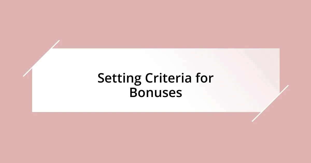 Setting Criteria for Bonuses