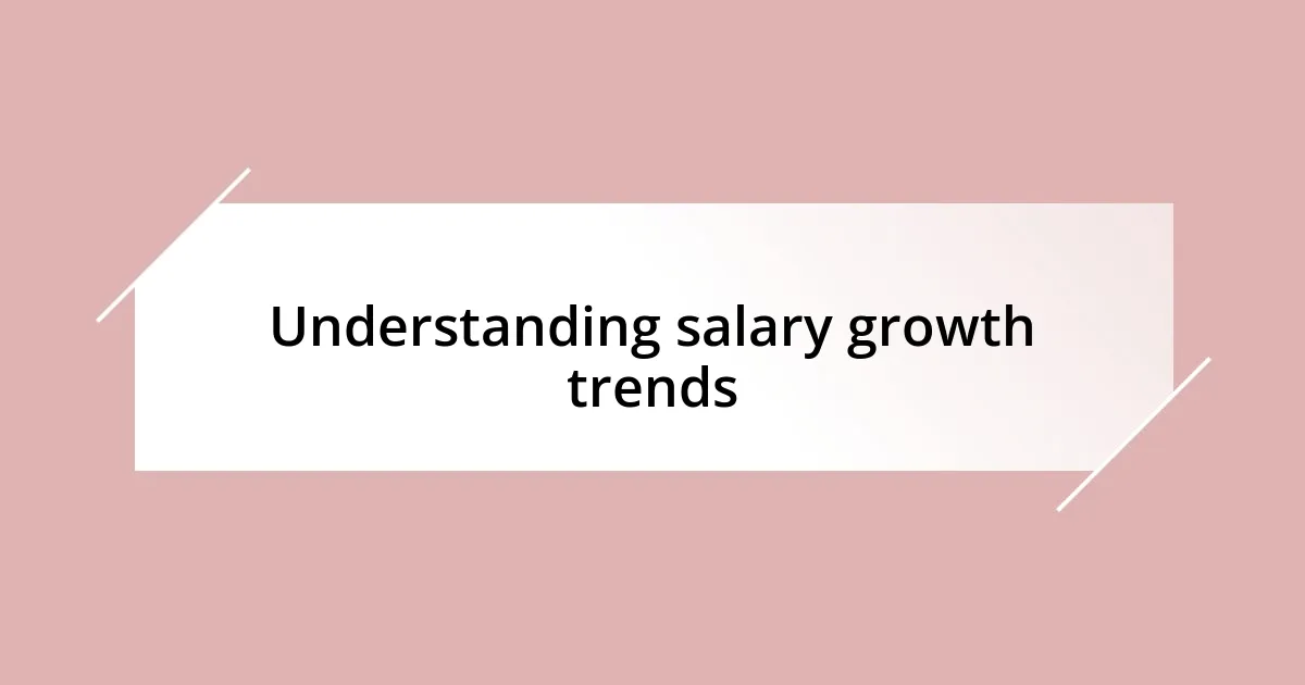 Understanding salary growth trends