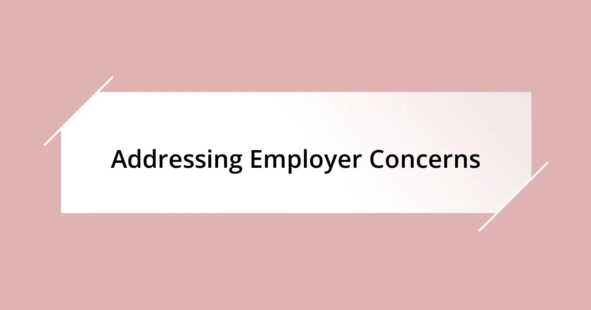 Addressing Employer Concerns