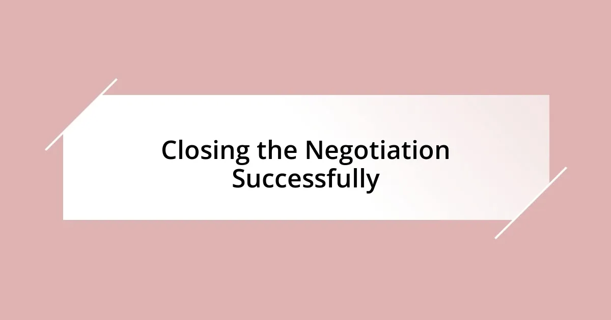 Closing the Negotiation Successfully