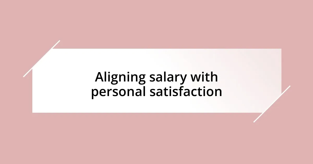 Aligning salary with personal satisfaction