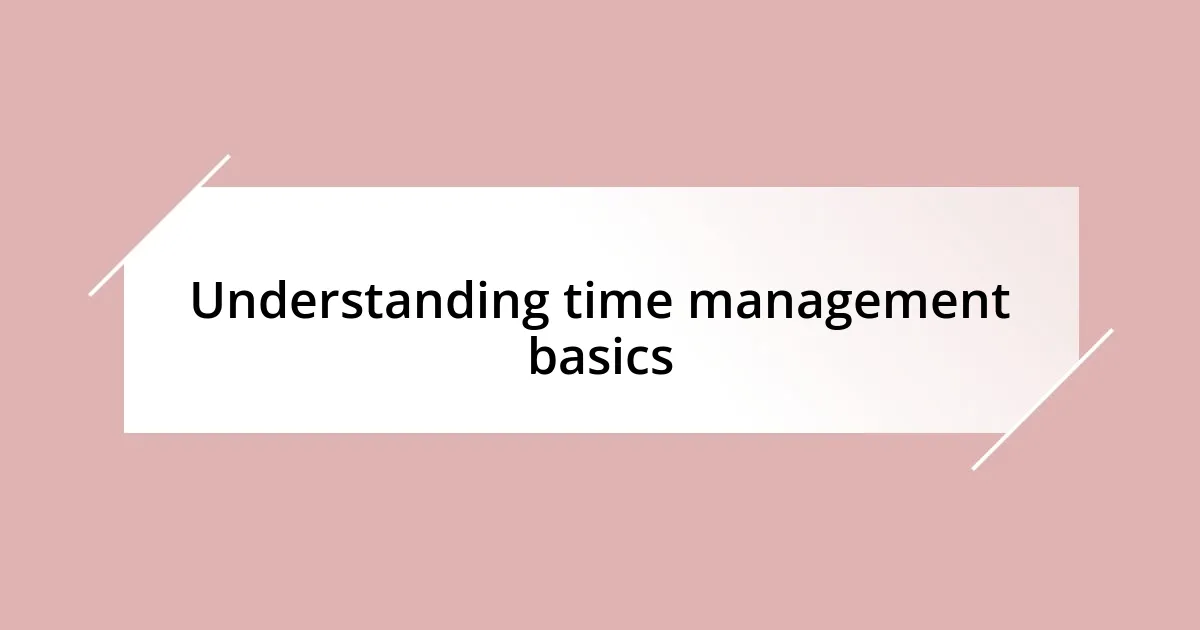 Understanding time management basics