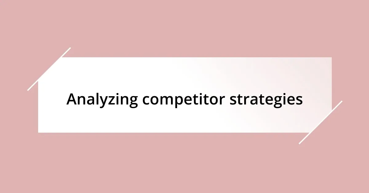 Analyzing competitor strategies