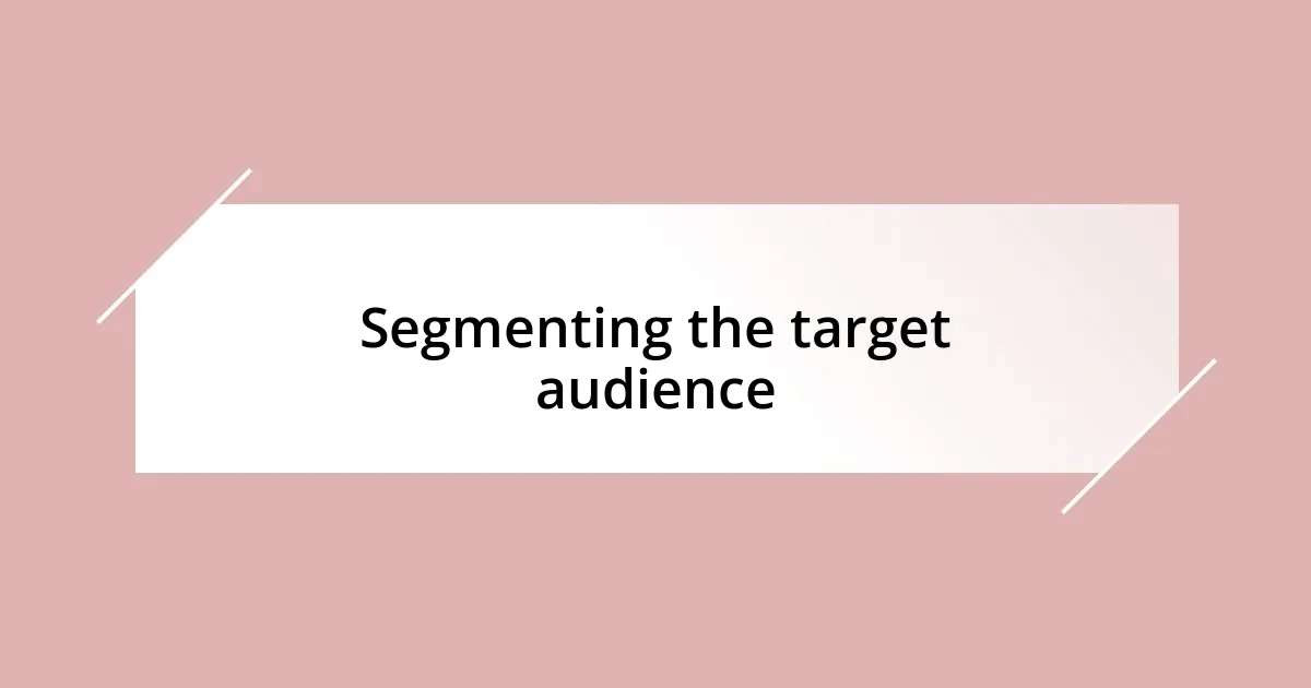 Segmenting the target audience