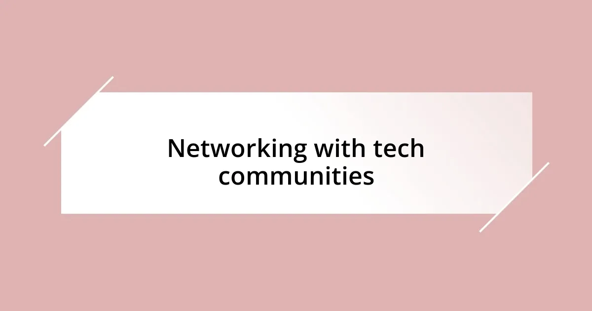 Networking with tech communities