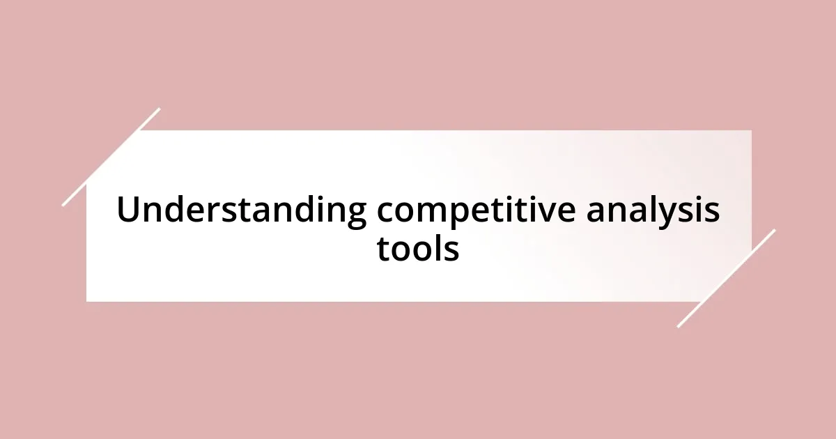 Understanding competitive analysis tools