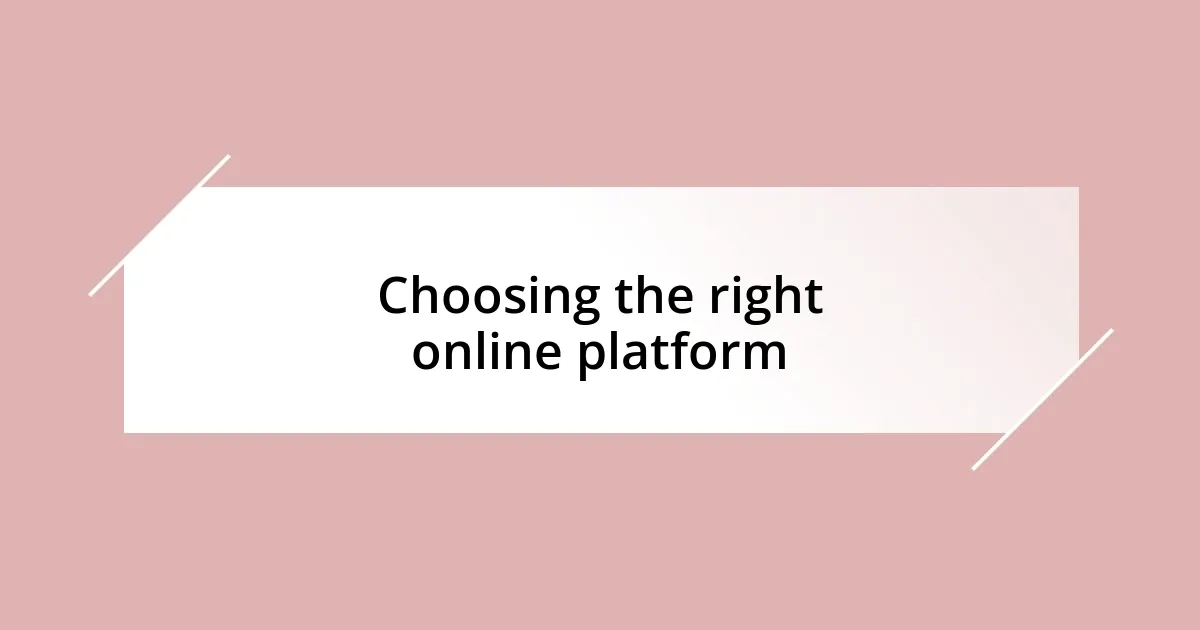 Choosing the right online platform