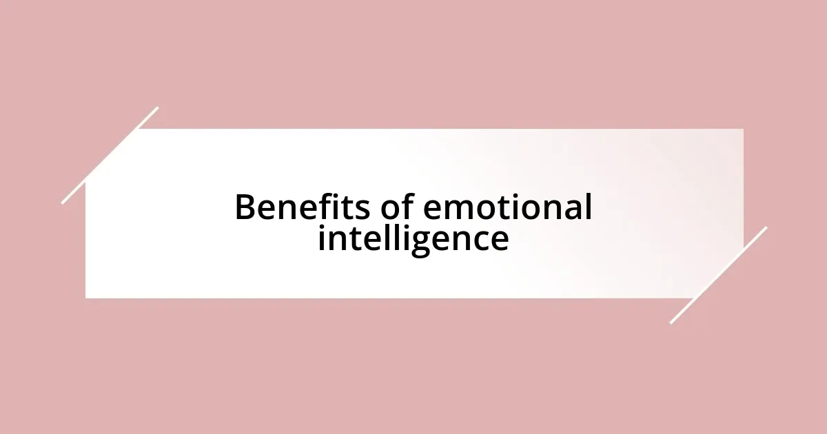 Benefits of emotional intelligence