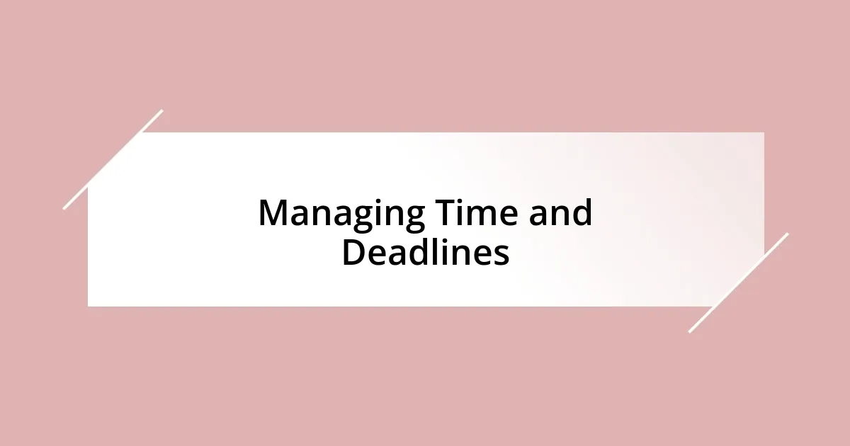 Managing Time and Deadlines