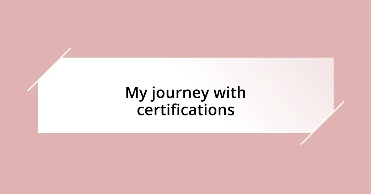 My journey with certifications