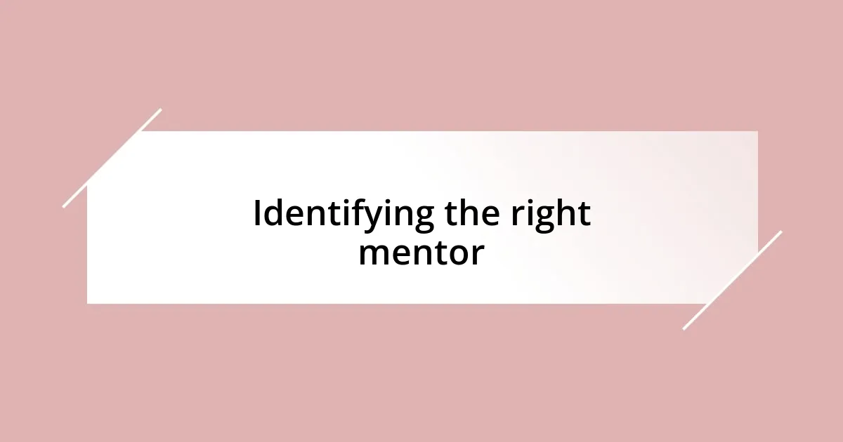 Identifying the right mentor