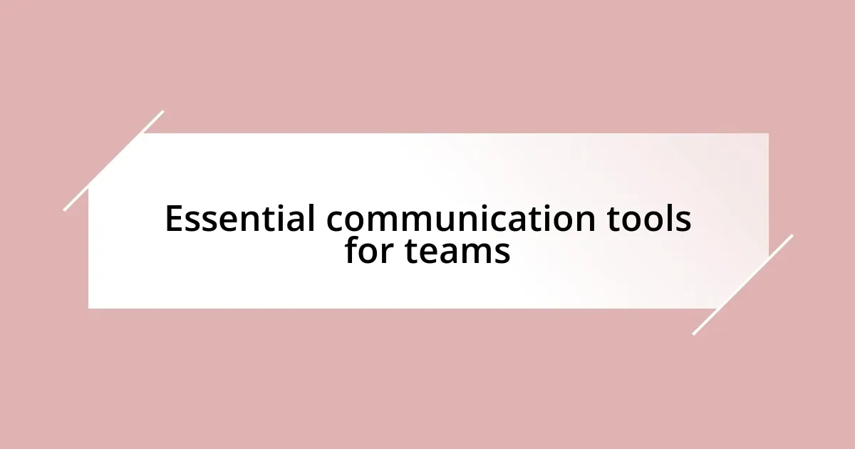 Essential communication tools for teams