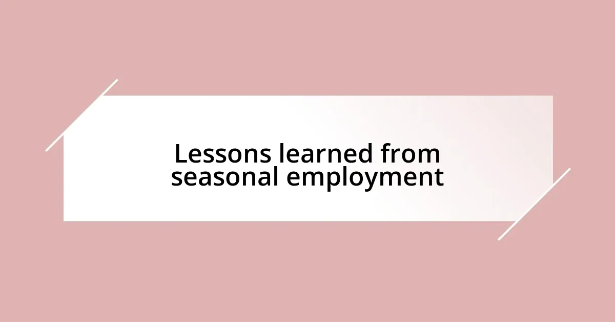 Lessons learned from seasonal employment