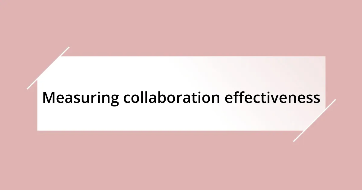 Measuring collaboration effectiveness