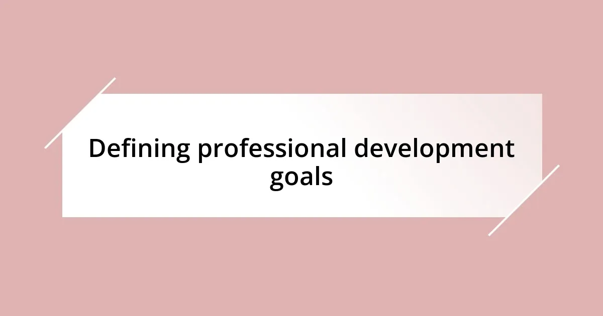 Defining professional development goals