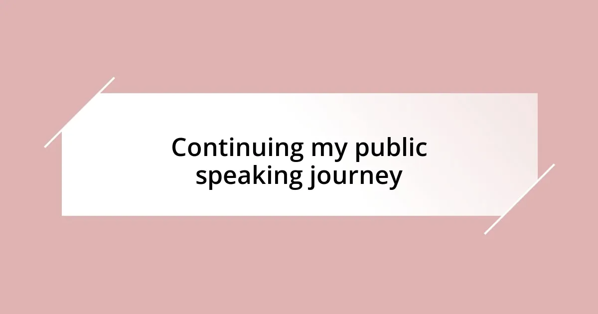 Continuing my public speaking journey