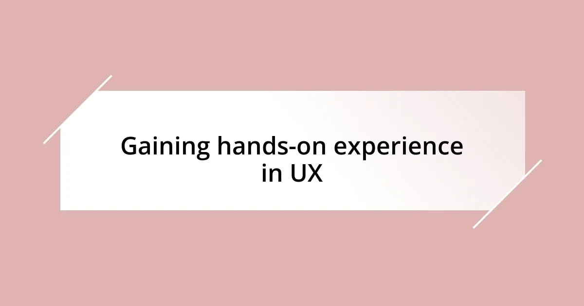 Gaining hands-on experience in UX