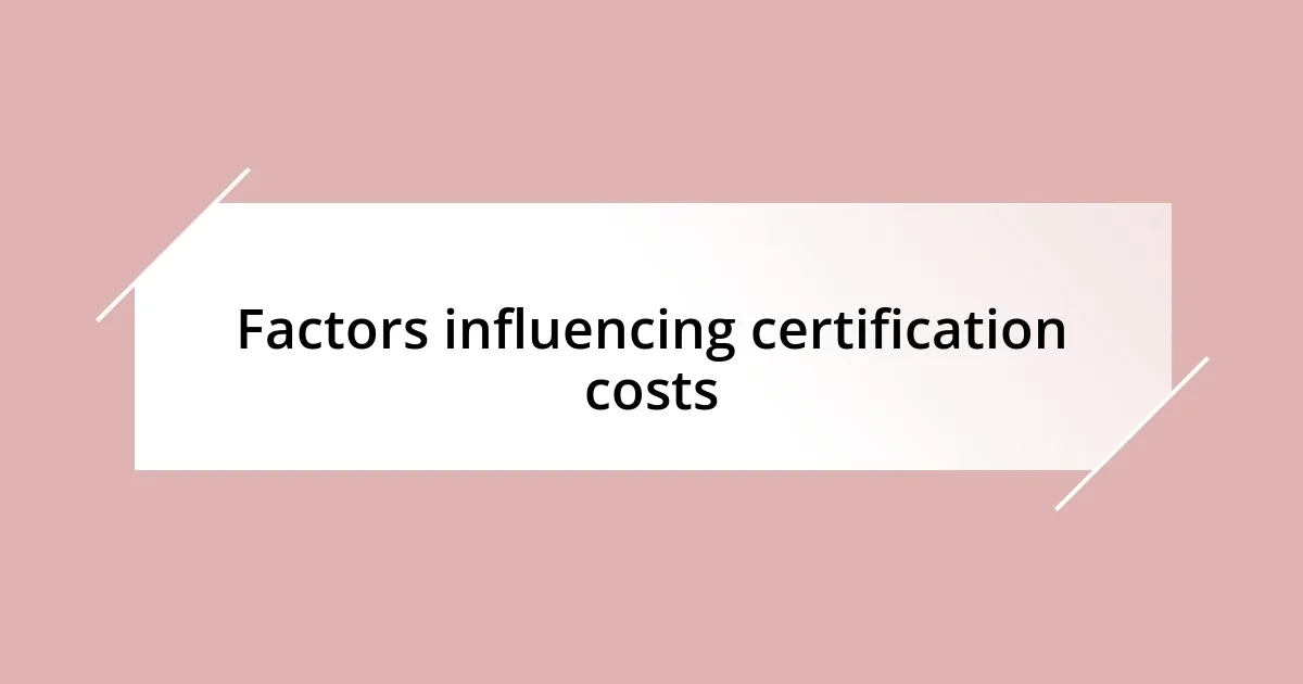 Factors influencing certification costs