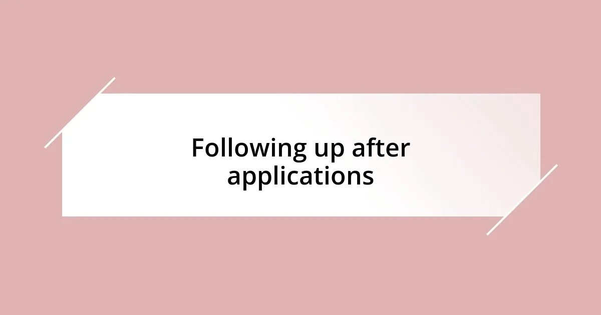 Following up after applications