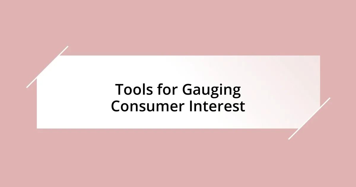 Tools for Gauging Consumer Interest