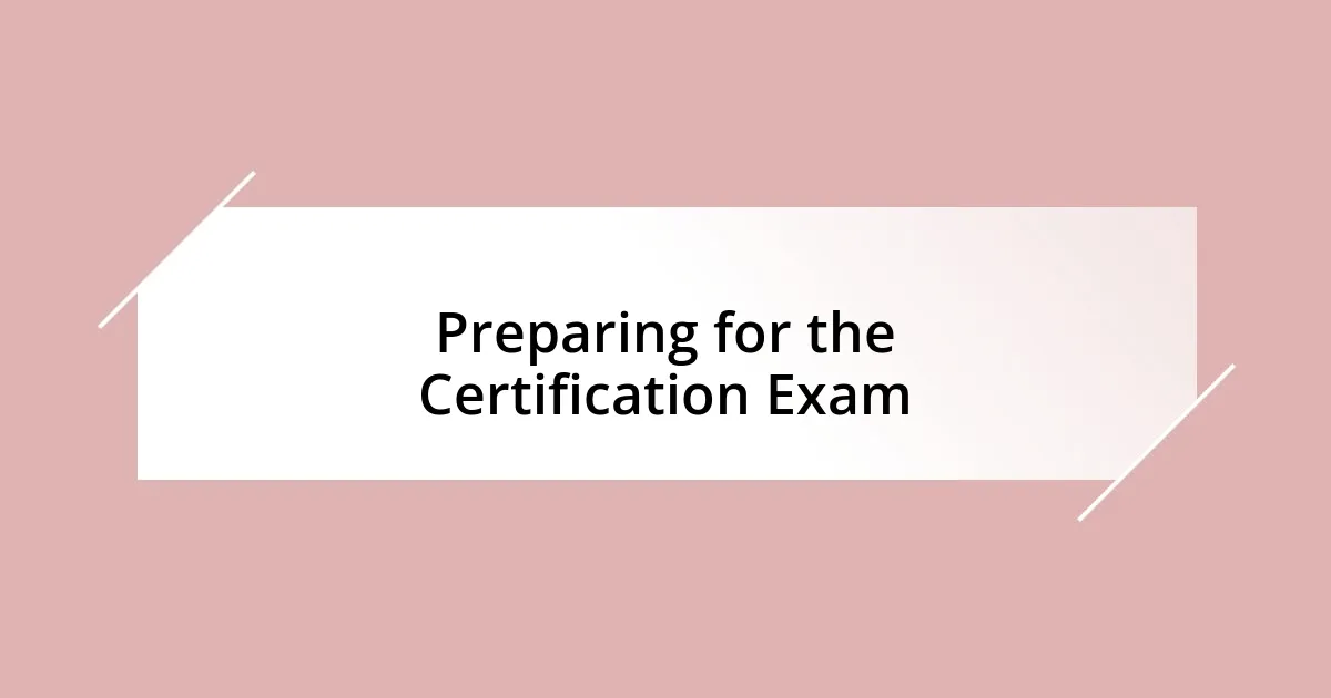 Preparing for the Certification Exam