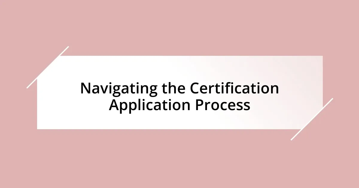 Navigating the Certification Application Process