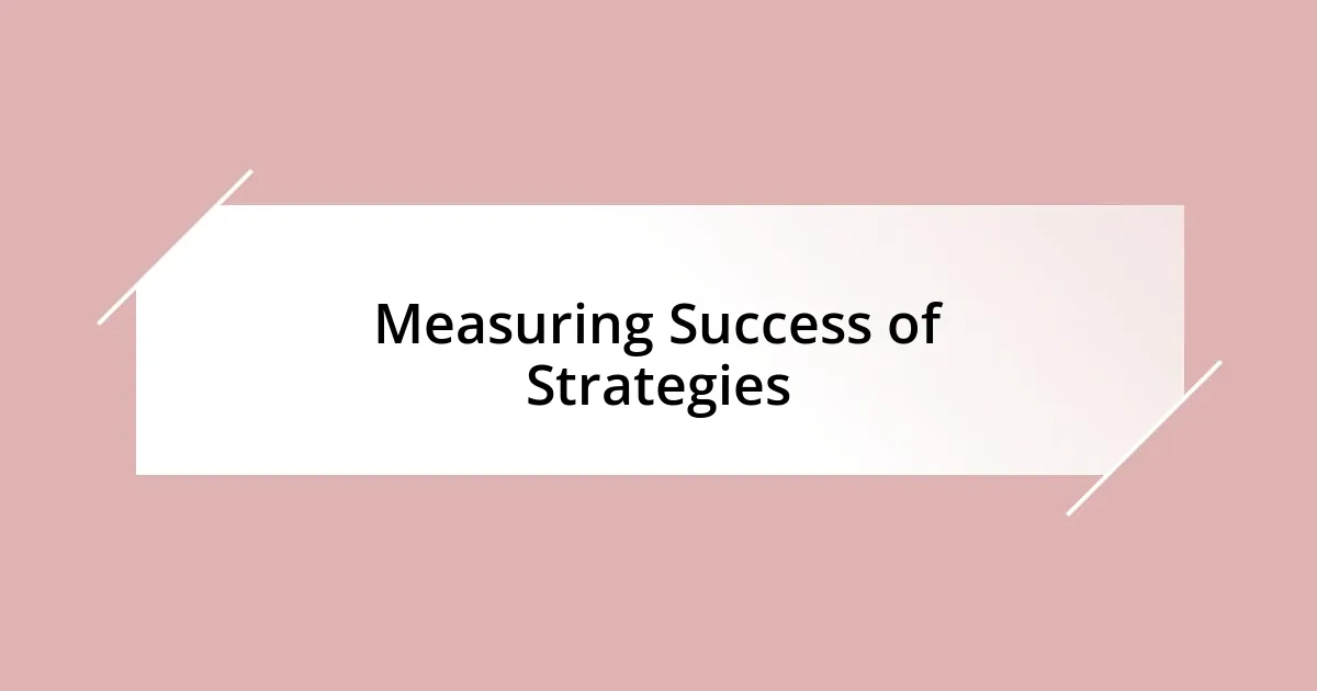 Measuring Success of Strategies