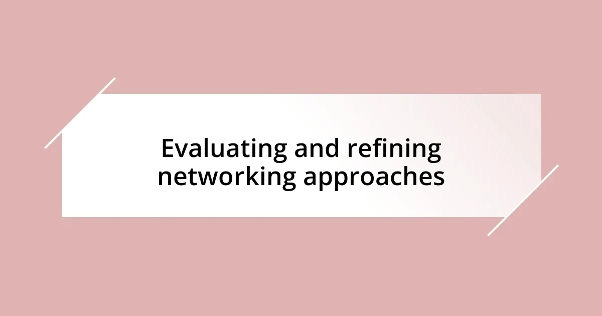 Evaluating and refining networking approaches